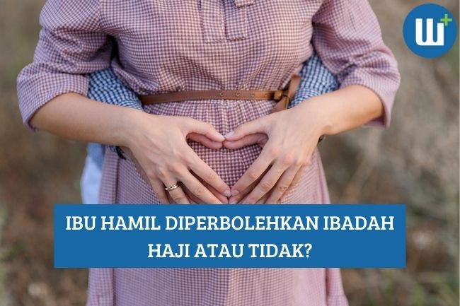 Apakah Ibu Hamil Diperbolehkan Menjalankan Ibadah Haji?